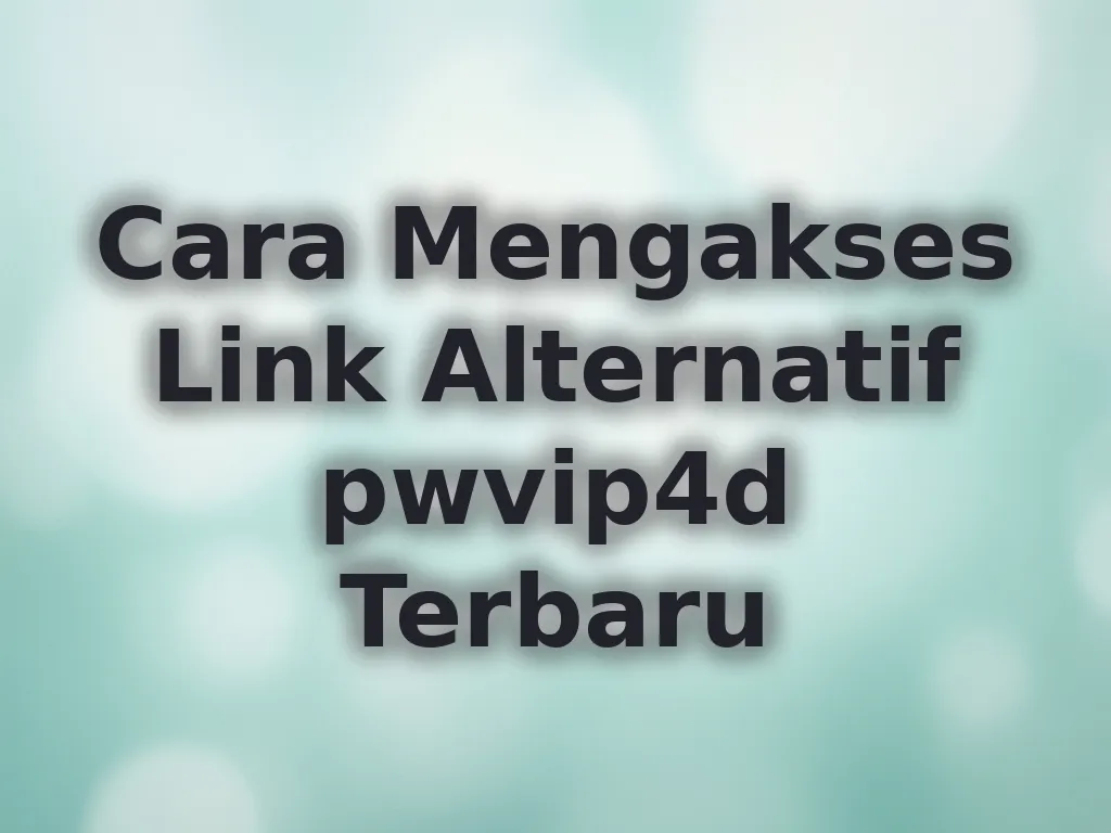 Cara Mengakses Link Alternatif pwvip4d Terbaru